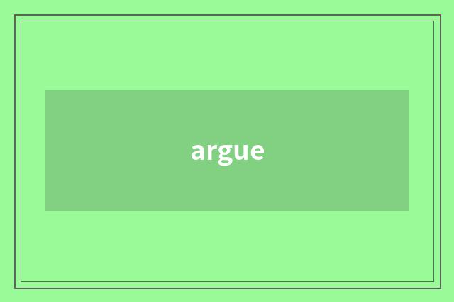 argue