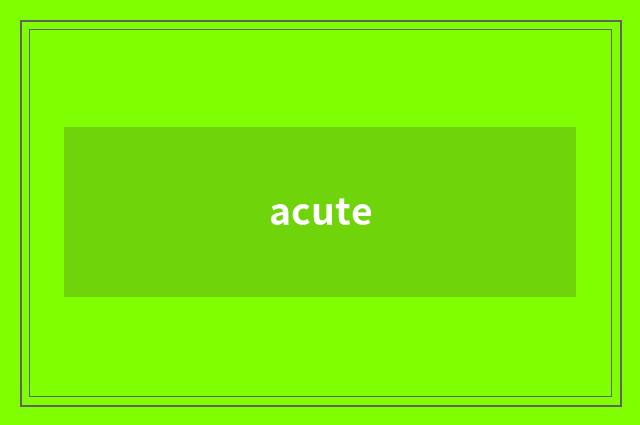 acute