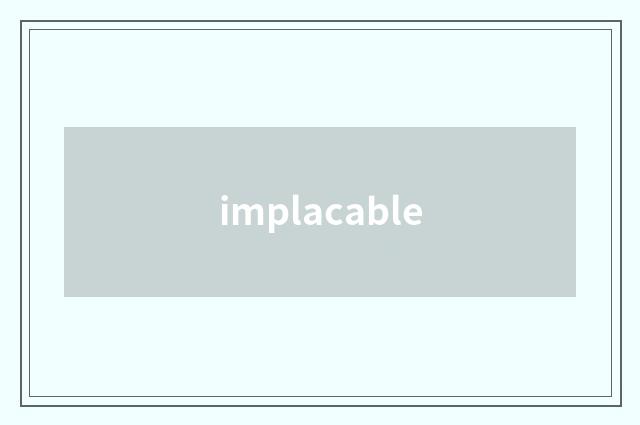 implacable