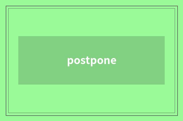 postpone