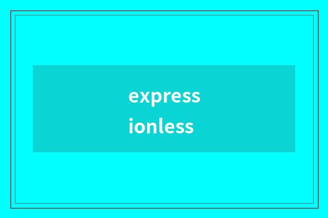 expressionless
