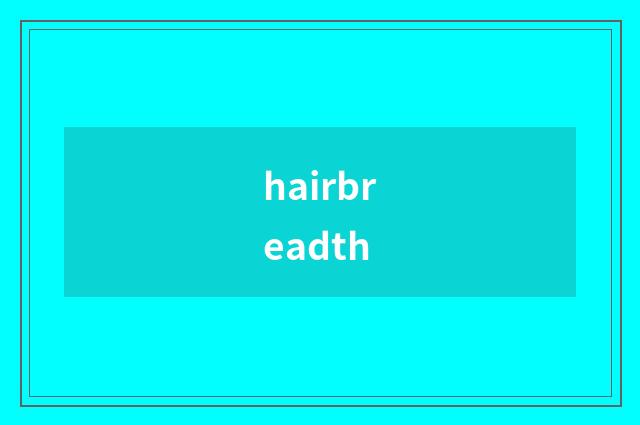 hairbreadth
