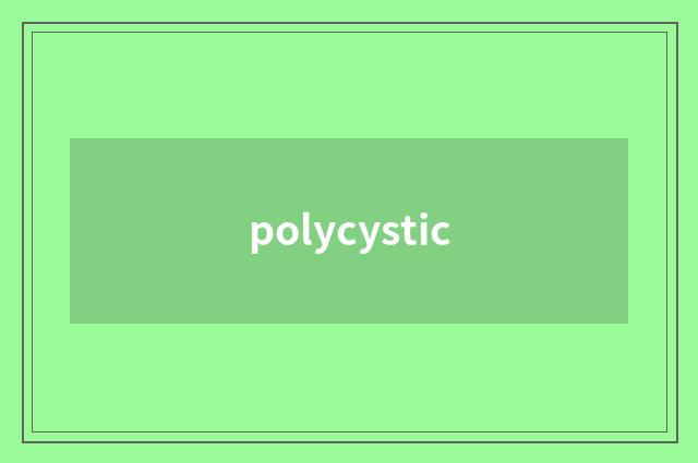polycystic