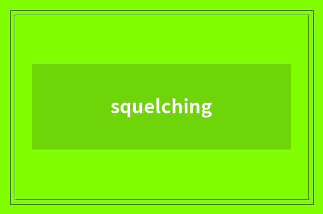squelching