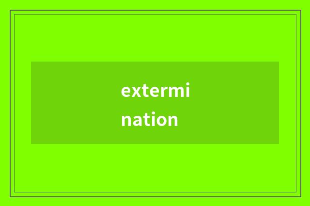 extermination