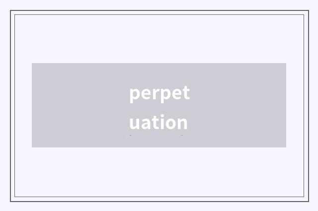 perpetuation