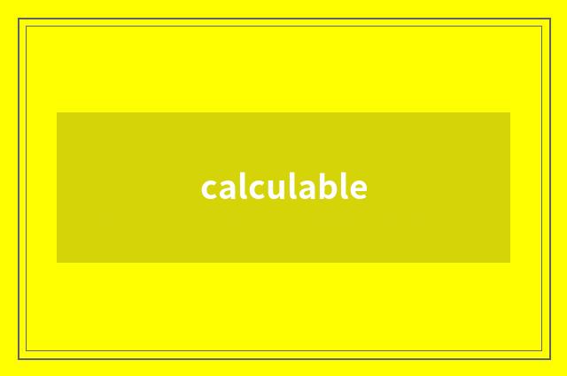 calculable