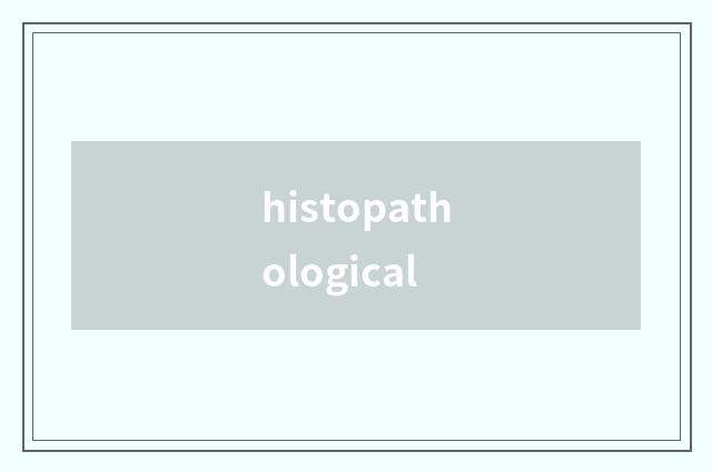 histopathological