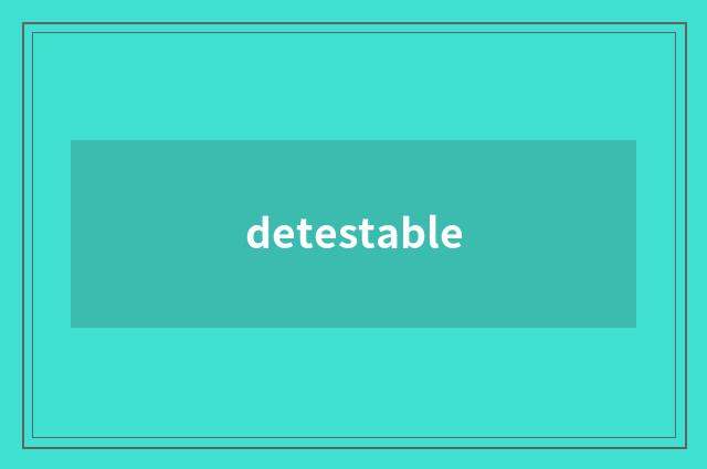detestable