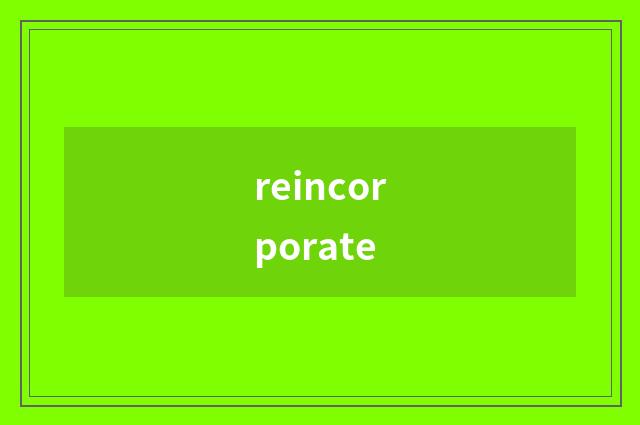 reincorporate