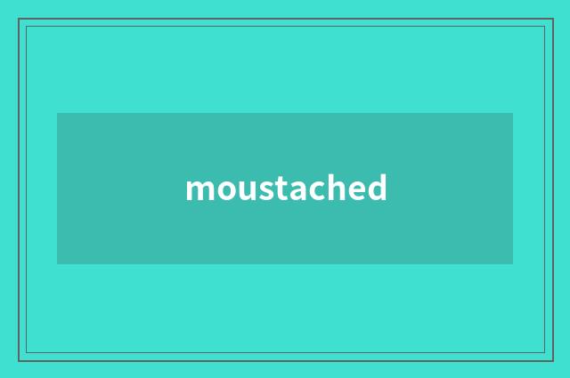 moustached