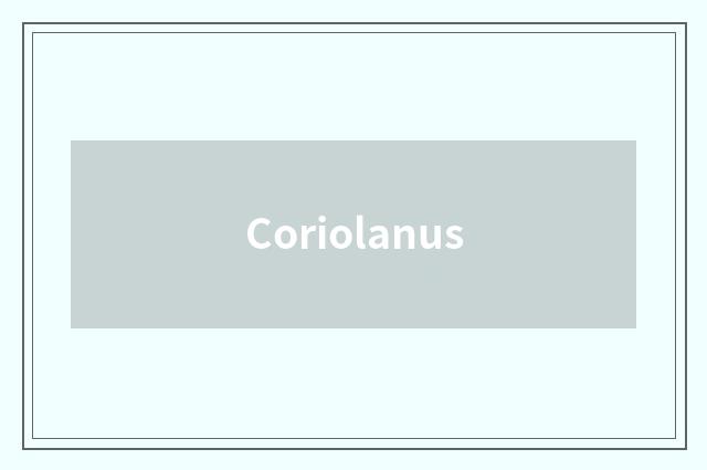 Coriolanus
