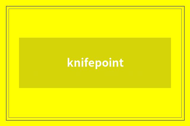 knifepoint