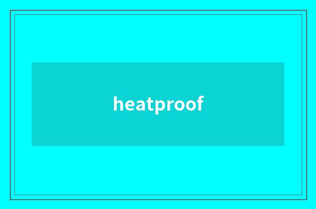 heatproof