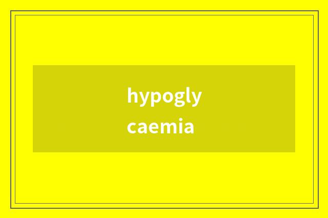 hypoglycaemia