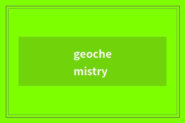 geochemistry