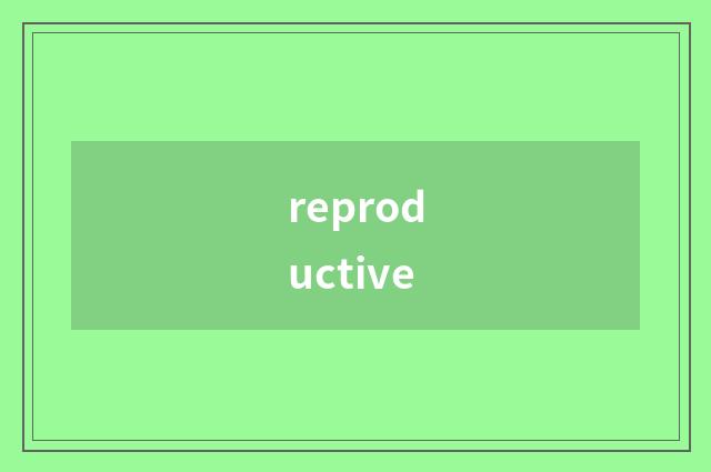 reproductive