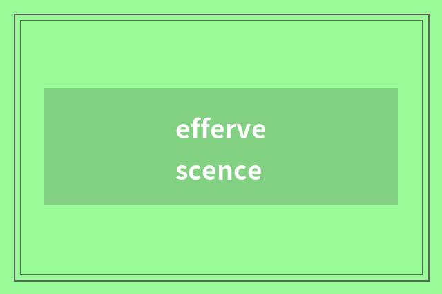 effervescence