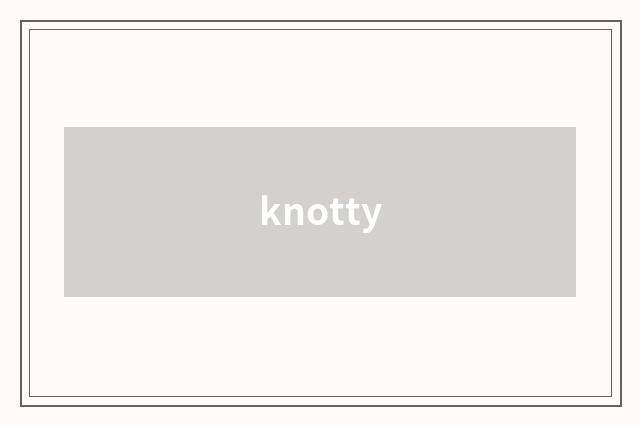 knotty
