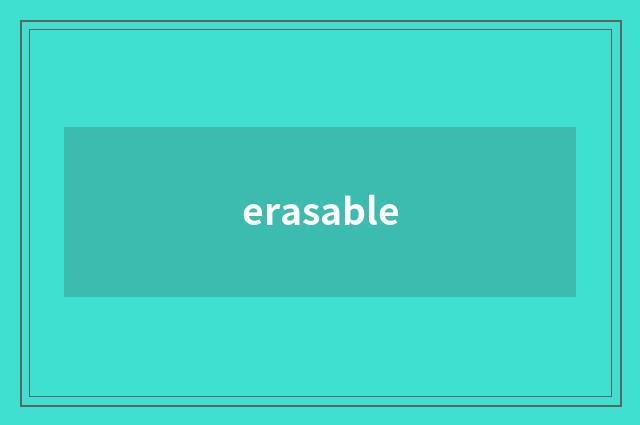 erasable