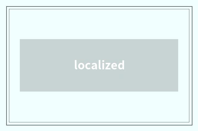 localized