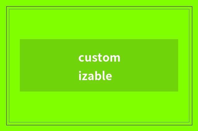 customizable