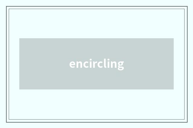 encircling