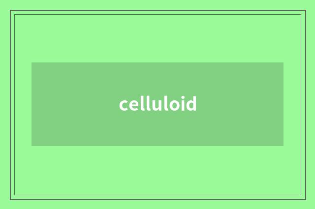 celluloid