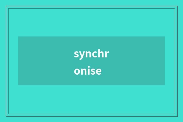 synchronise