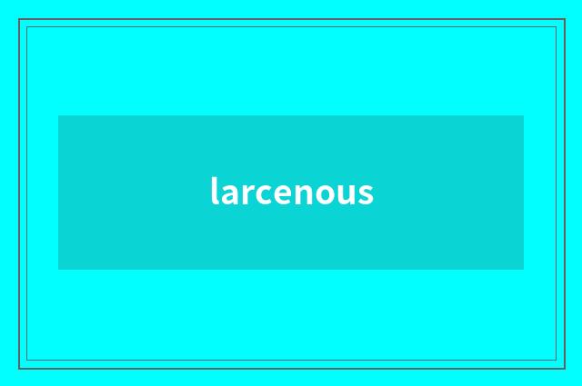 larcenous