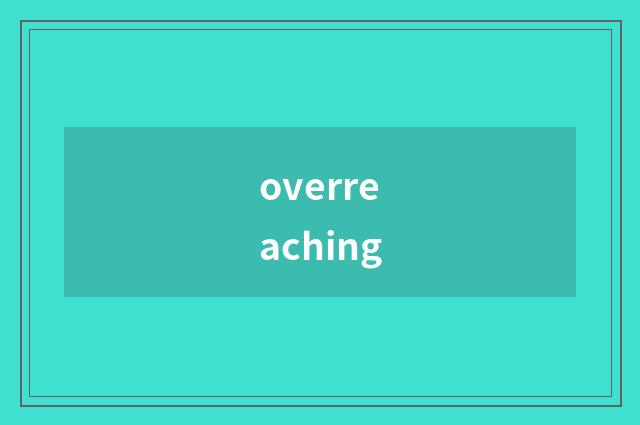 overreaching