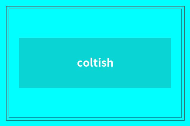 coltish