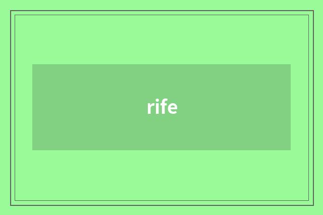 rife
