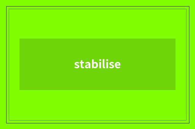 stabilise