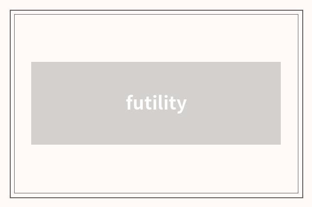 futility