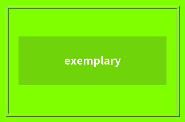 exemplary