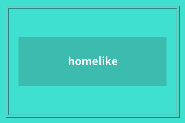 homelike