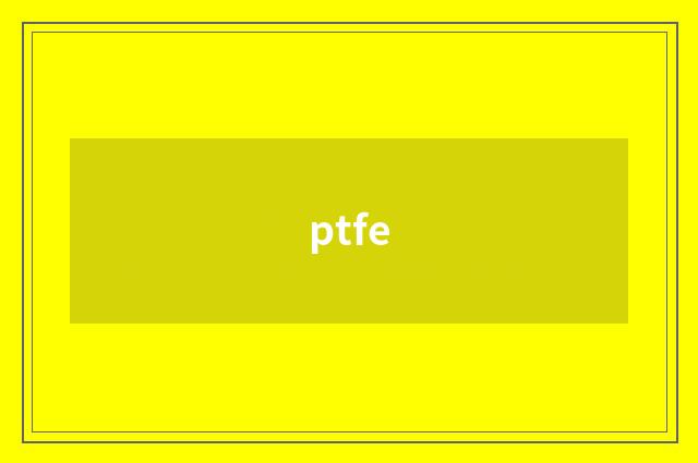 ptfe