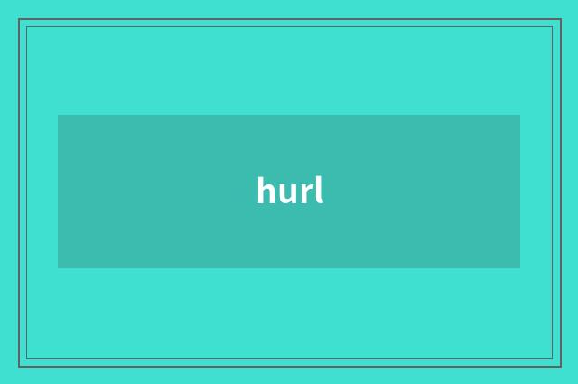 hurl