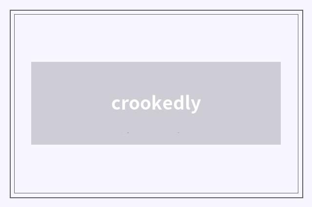 crookedly