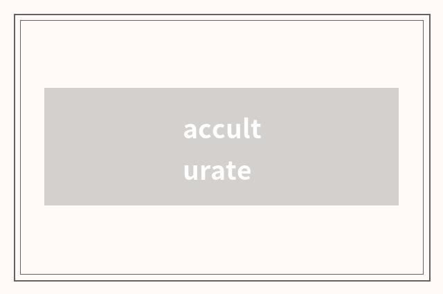 acculturate