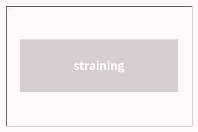 straining