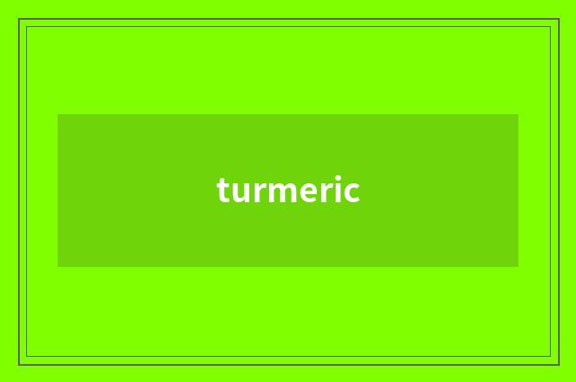turmeric
