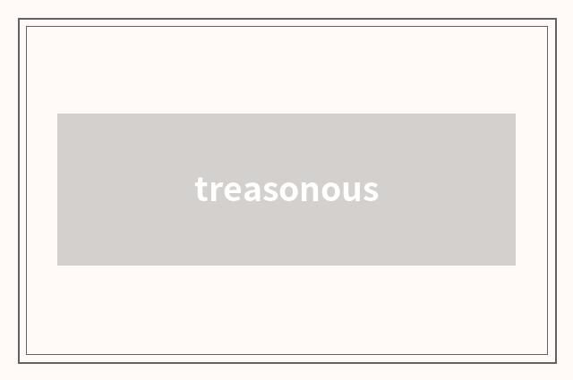 treasonous