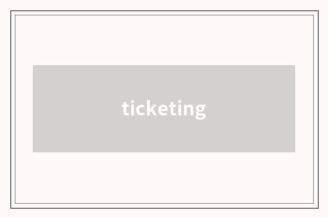ticketing