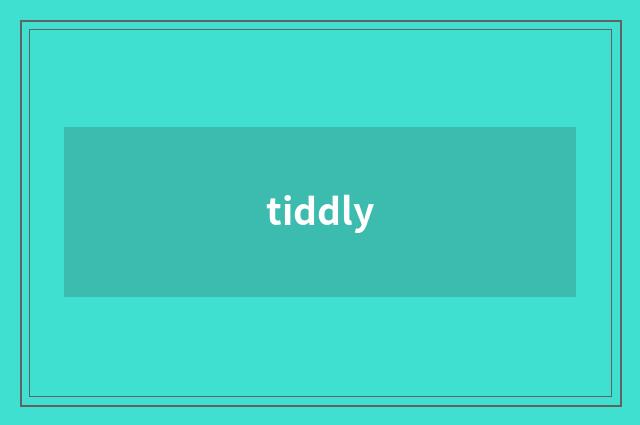 tiddly