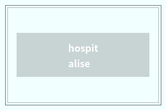 hospitalise