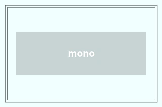 mono