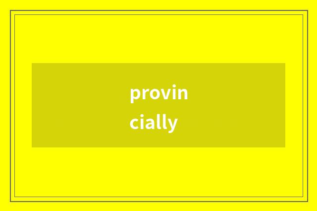 provincially