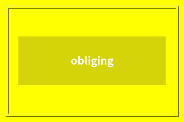 obliging